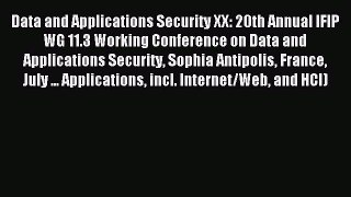 Read Data and Applications Security XX: 20th Annual IFIP WG 11.3 Working Conference on Data