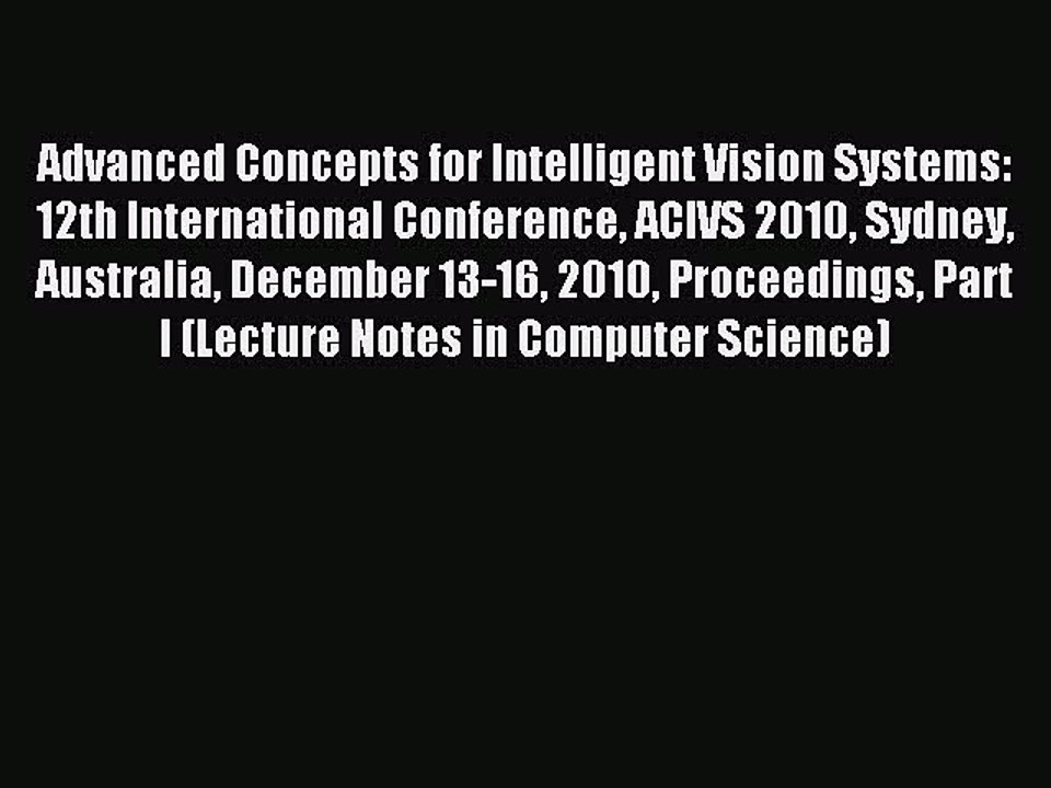 Download Advanced Concepts for Intelligent Vision Systems: 12th International Conference ACIVS
