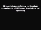 Read Advances in Computer Science and Ubiquitous Computing: CSA & CUTE (Lecture Notes in Electrical