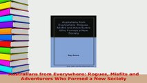 Download  Australians from Everywhere Rogues Misfits and Adventurers Who Formed a New Society Read Full Ebook