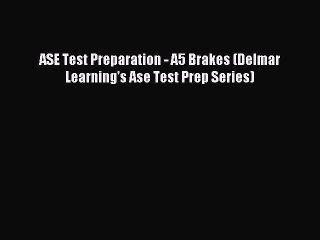 [Download PDF] ASE Test Preparation - A5 Brakes (Delmar Learning's Ase Test Prep Series) Read