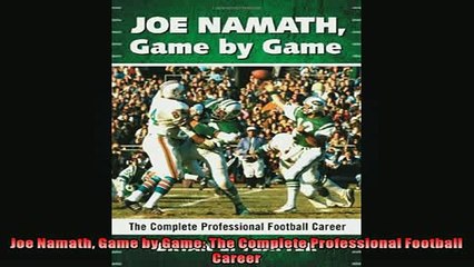 Free PDF Downlaod  Joe Namath Game by Game The Complete Professional Football Career READ ONLINE
