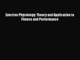 Download Exercise Physiology: Theory and Application to Fitness and Performance  Read Online