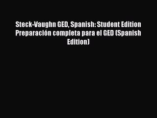 [Download PDF] Steck-Vaughn GED Spanish: Student Edition Preparación completa para el GED (Spanish