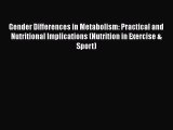 PDF Gender Differences in Metabolism: Practical and Nutritional Implications (Nutrition in