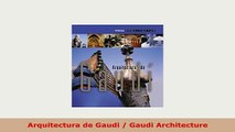 Download  Arquitectura de Gaudi  Gaudi Architecture Read Online