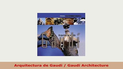 Download  Arquitectura de Gaudi  Gaudi Architecture Read Online