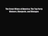 [PDF] The Great Wines of America: The Top Forty Vintners Vineyards and Vintages [Download]