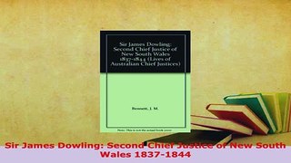 PDF  Sir James Dowling Second Chief Justice of New South Wales 18371844 Read Full Ebook