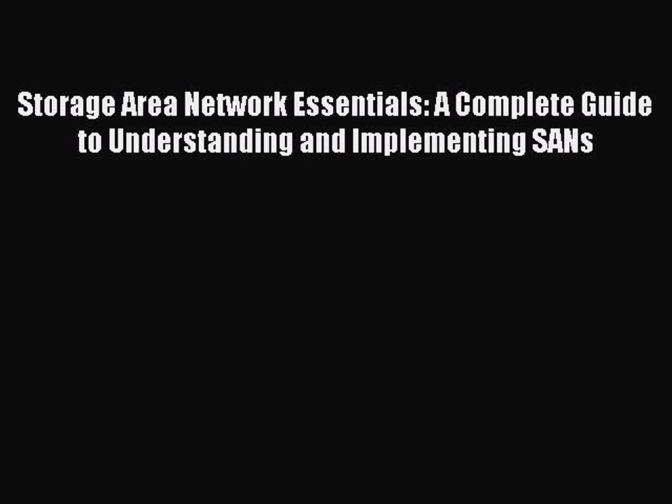 Download Storage Area Network Essentials: A Complete Guide to Understanding and Implementing