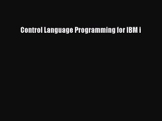 Download Control Language Programming for IBM i PDF Online