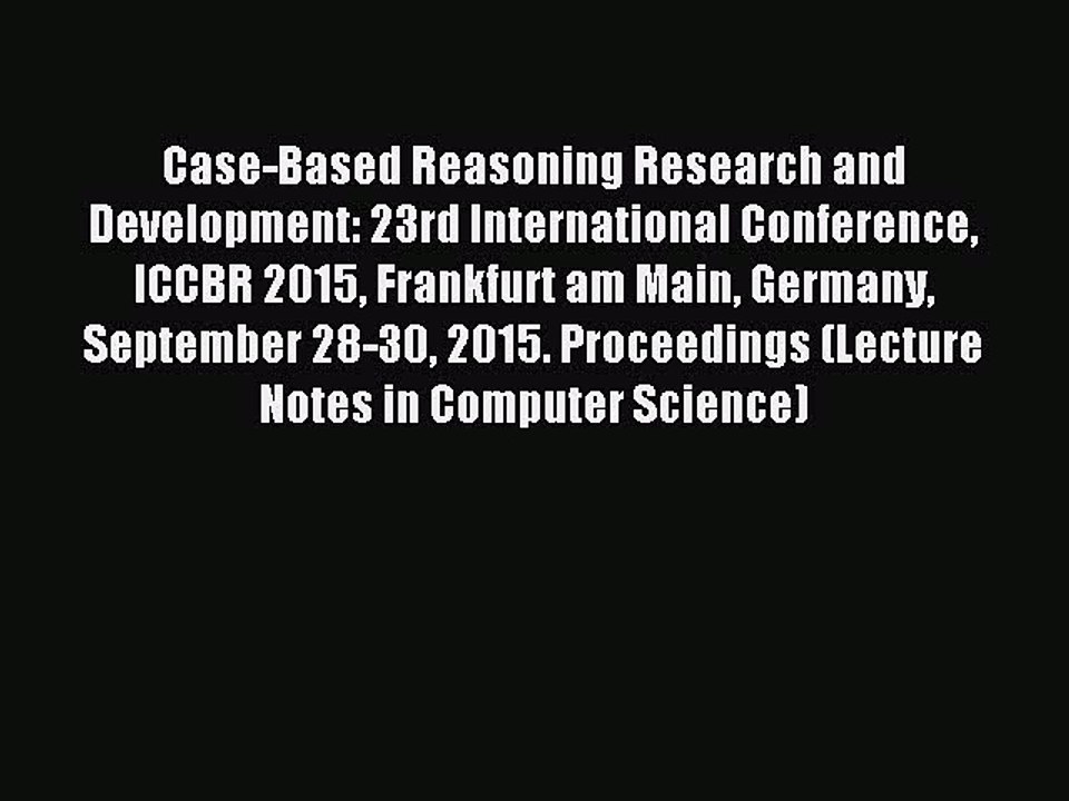 Download Case-Based Reasoning Research and Development: 23rd International Conference ICCBR