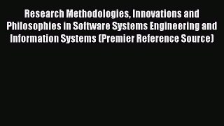 Read Research Methodologies Innovations and Philosophies in Software Systems Engineering and