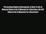 Read Preserving Digital Information: A How To-Do-It Manual (How to Do It Manual for Librarians