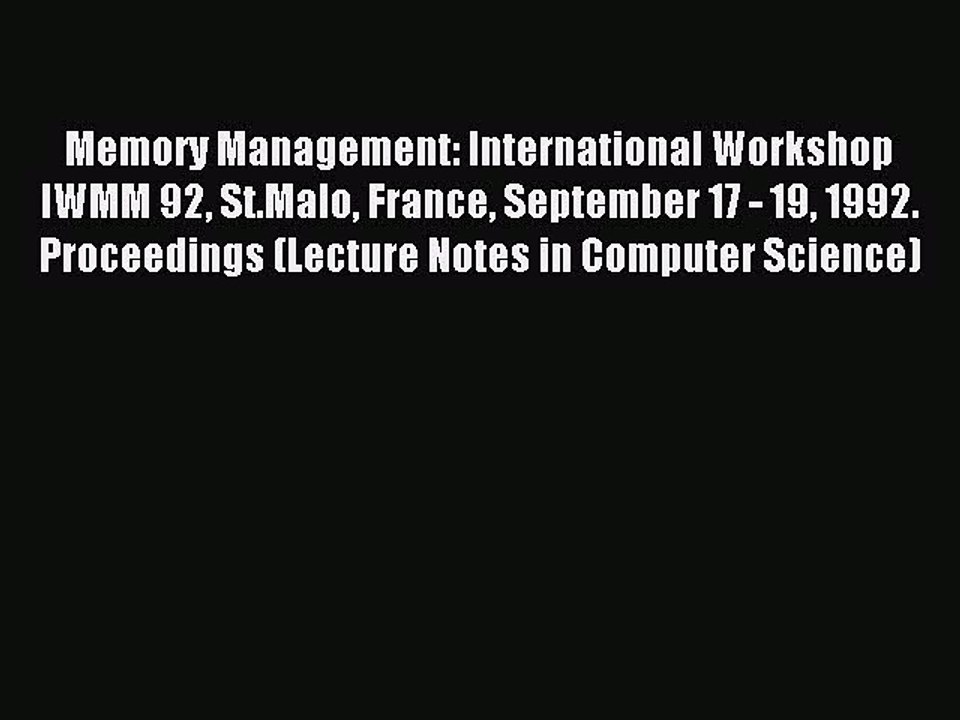Read Memory Management: International Workshop IWMM 92 St.Malo France September 17 - 19 1992.