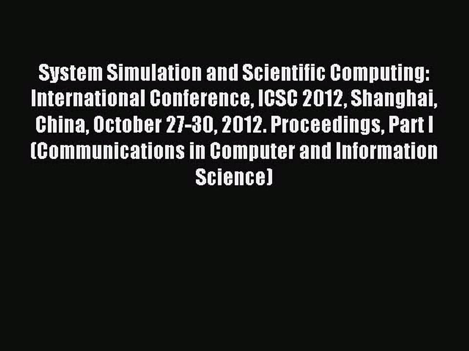 Read System Simulation and Scientific Computing: International Conference ICSC 2012 Shanghai