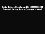 Read Spatio-Temporal Databases: The CHOROCHRONOS Approach (Lecture Notes in Computer Science)
