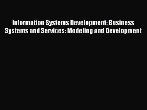 Read Information Systems Development: Business Systems and Services: Modeling and Development