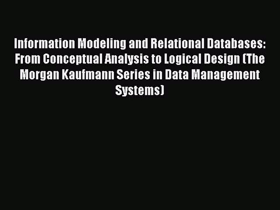 Read Information Modeling and Relational Databases: From Conceptual Analysis to Logical Design