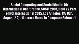 Read Social Computing and Social Media: 7th International Conference SCSM 2015 Held as Part