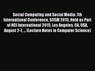 Read Social Computing and Social Media: 7th International Conference SCSM 2015 Held as Part