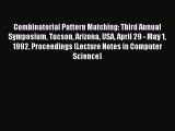 Read Combinatorial Pattern Matching: Third Annual Symposium Tucson Arizona USA April 29 - May