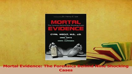 PDF  Mortal Evidence The Forensics Behind Nine Shocking Cases  EBook