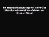PDF The Development of Language (8th Edition) (The Allyn & Bacon Communication Sciences and