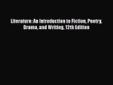 Download Literature: An Introduction to Fiction Poetry Drama and Writing 12th Edition  EBook