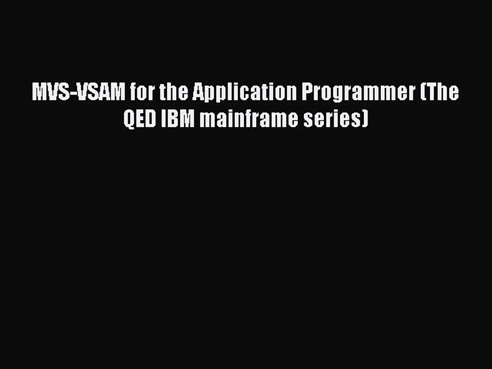 Read MVS-VSAM for the Application Programmer (The QED IBM mainframe series) Ebook Free