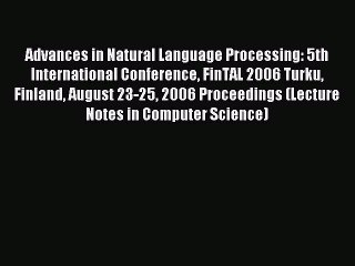 Read Advances in Natural Language Processing: 5th International Conference FinTAL 2006 Turku