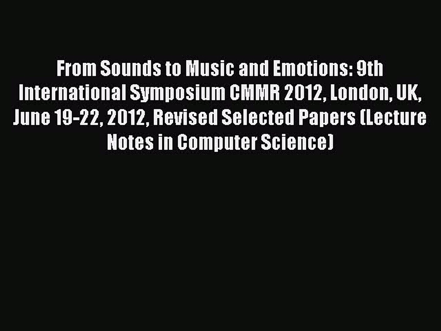 ⁣Download From Sounds to Music and Emotions: 9th International Symposium CMMR 2012 London UK