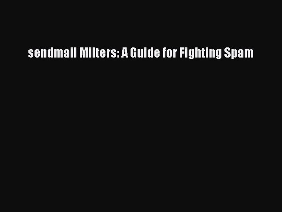 Download sendmail Milters: A Guide for Fighting Spam Ebook Free