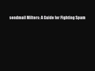 Download sendmail Milters: A Guide for Fighting Spam Ebook Free