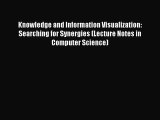 Read Knowledge and Information Visualization: Searching for Synergies (Lecture Notes in Computer