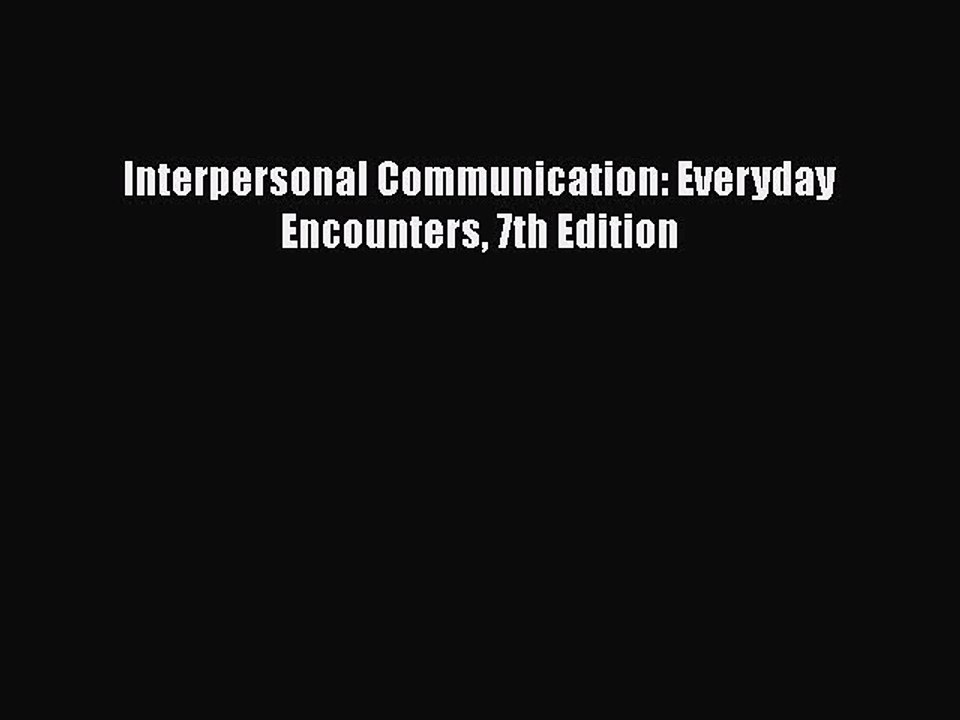 PDF Interpersonal Communication: Everyday Encounters 7th Edition  EBook