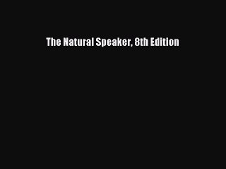 Download The Natural Speaker 8th Edition Free Books