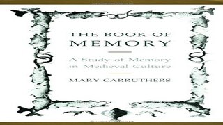 Read The Book of Memory  A Study of Memory in Medieval Culture  Cambridge Studies in Medieval