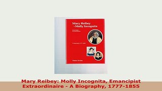 PDF  Mary Reibey Molly Incognita Emancipist Extraordinaire  A Biography 17771855 PDF Online
