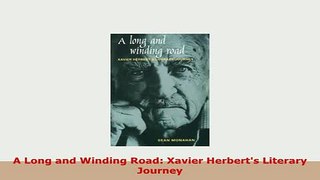 Download  A Long and Winding Road Xavier Herberts Literary Journey Download Online