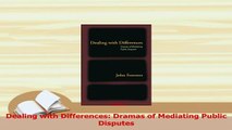 Read  Dealing with Differences Dramas of Mediating Public Disputes Ebook Free