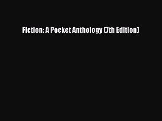 Download Fiction: A Pocket Anthology (7th Edition)  Read Online