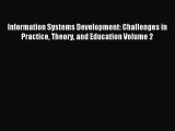 Read Information Systems Development: Challenges in Practice Theory and Education Volume 2