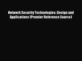 Read Network Security Technologies: Design and Applications (Premier Reference Source) Ebook