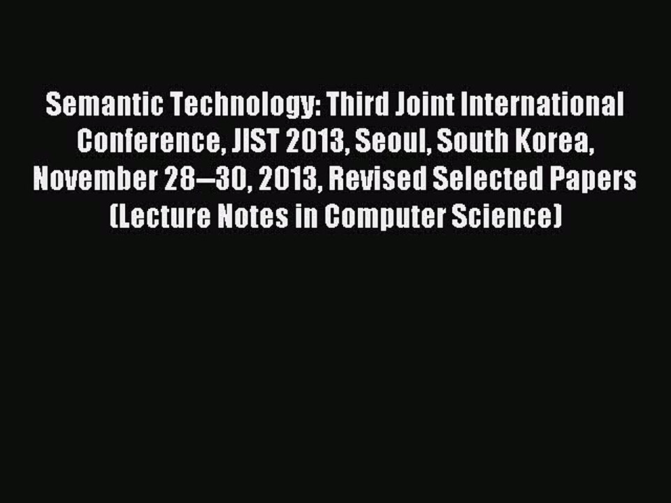 Read Semantic Technology: Third Joint International Conference JIST 2013 Seoul South Korea