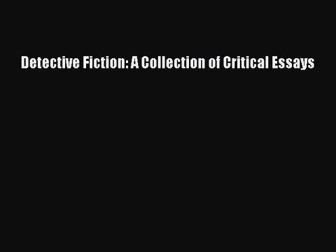 Read Detective Fiction: A Collection of Critical Essays Ebook Free