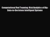 Read Computational Red Teaming: Risk Analytics of Big-Data-to-Decisions Intelligent Systems