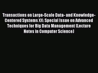 Read Transactions on Large-Scale Data- and Knowledge-Centered Systems XX: Special Issue on