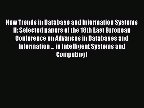 Download New Trends in Database and Information Systems II: Selected papers of the 18th East