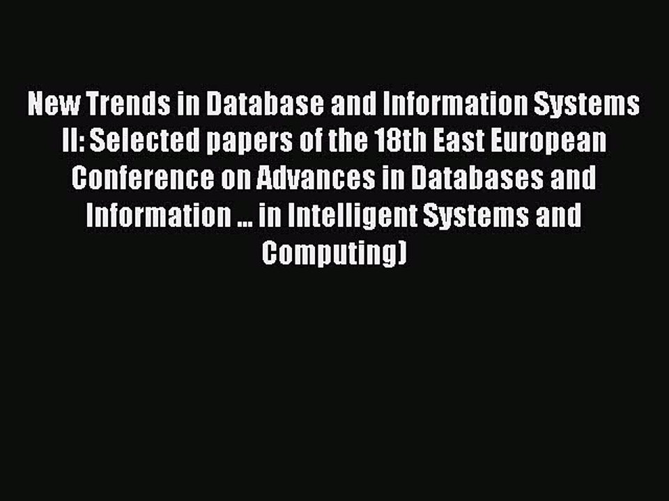 Download New Trends in Database and Information Systems II: Selected papers of the 18th East